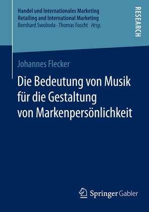 Die Bedeutung von Musik für die Gestaltung von Markenpersönlichkeit von Flecker,  Johannes