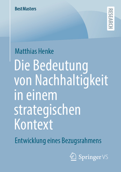 Die Bedeutung von Nachhaltigkeit in einem strategischen Kontext von Henke,  Matthias