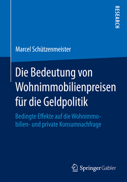 Die Bedeutung von Wohnimmobilienpreisen für die Geldpolitik von Schützenmeister,  Marcel