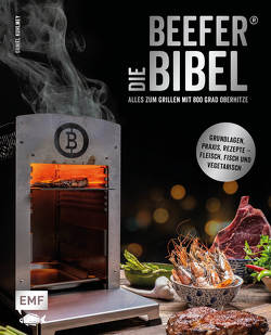 Die Beefer®-Bibel – Alles zum Grillen mit 800 Grad Oberhitze von Kuhlmey,  Daniel