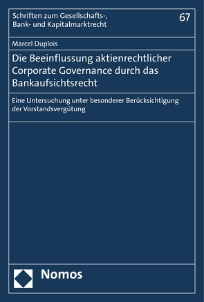 Die Beeinflussung aktienrechtlicher Corporate Governance durch das Bankaufsichtsrecht von Duplois,  Marcel
