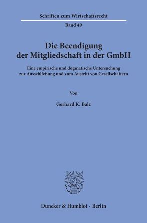 Die Beendigung der Mitgliedschaft in der GmbH. von Balz,  Gerhard K.