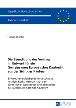 Die Beendigung des Vertrags im Entwurf für ein Gemeinsames Europäisches Kaufrecht aus der Sicht des Käufers von Blanke,  Florian