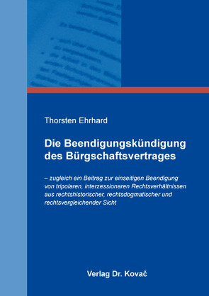 Die Beendigungskündigung des Bürgschaftsvertrages von Ehrhard,  Thorsten