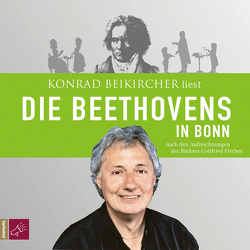 Die Beethovens in Bonn von Beikircher,  Konrad, Fischer,  Gottfried, Wetzstein,  Margot