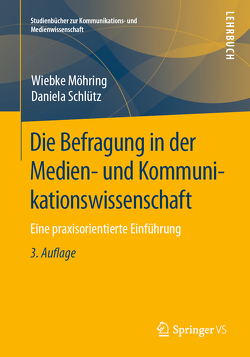 Die Befragung in der Medien- und Kommunikationswissenschaft von Möhring,  Wiebke, Schlütz,  Daniela
