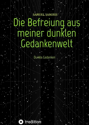 Die Befreiung aus meiner dunklen Gedankenwelt von Franz,  Michaela, Samiris,  Samuel