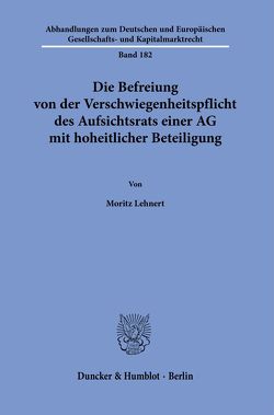 Die Befreiung von der Verschwiegenheitspflicht des Aufsichtsrats einer AG mit hoheitlicher Beteiligung. von Lehnert,  Moritz