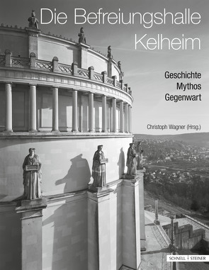 Die Befreiungshalle Kelheim von Dagit,  Gerald, Kienzle,  Lorenz, Wagner,  Christoph