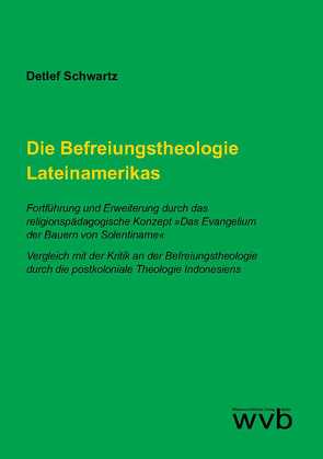Die Befreiungstheologie Lateinamerikas von Schwartz,  Detlef