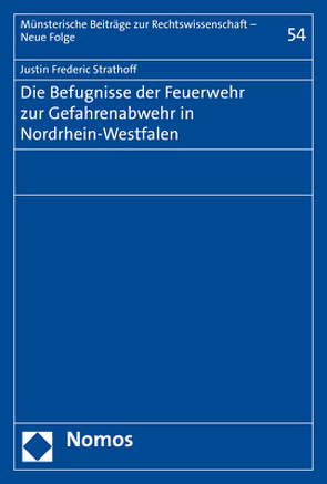 Die Befugnisse der Feuerwehr zur Gefahrenabwehr in Nordrhein-Westfalen von Doppmeier (geb. Strathoff),  Justin Frederic