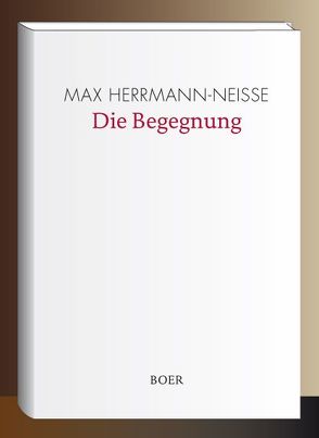 Die Begegnung von Herrmann-Neisse,  Max