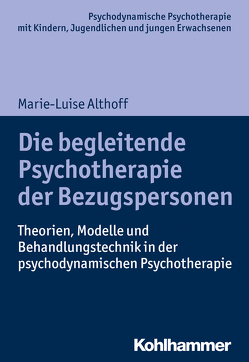 Die begleitende Psychotherapie der Bezugspersonen von Althoff,  Marie-Luise, Burchartz,  Arne, Hopf,  Hans, Lutz,  Christiane