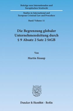 Die Begrenzung globaler Unternehmensleitung durch § 9 Absatz 2 Satz 2 StGB. von Knaup,  Martin