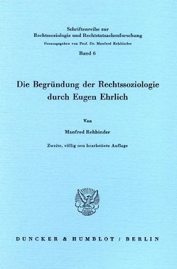 Die Begründung der Rechtssoziologie durch Eugen Ehrlich. von Rehbinder,  Manfred