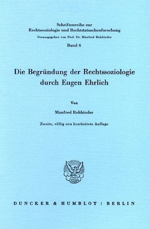 Die Begründung der Rechtssoziologie durch Eugen Ehrlich. von Rehbinder,  Manfred