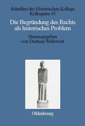 Die Begründung des Rechts als historisches Problem von Müller-Luckner,  Elisabeth, Willoweit,  Dietmar