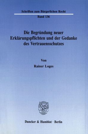 Die Begründung neuer Erklärungspflichten und der Gedanke des Vertrauensschutzes. von Loges,  Rainer