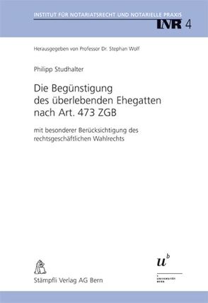 Die Begünstigung des überlebenden Ehegatten nach Art. 473 ZGB von Studhalter,  Philipp