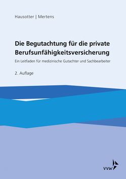 Die Begutachtung für die private Berufsunfähigkeitsversicherung von Hausotter,  Wolfgang, Neuhaus,  Kai-Jochen
