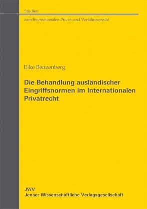 Die Behandlung ausländischer Eingriffsnormen im Internationalen Privatrecht von Benzenberg,  Elke