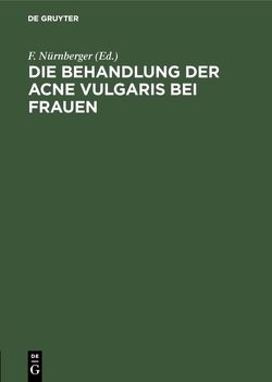 Die Behandlung der Acne vulgaris bei Frauen von Nürnberger,  F.