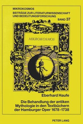 Die Behandlung der antiken Mythologie in den Textbüchern der Hamburger Oper 1678-1738 von Haufe,  Eberhard