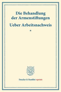 Die Behandlung der Armenstiftungen – Ueber Arbeitsnachweis.