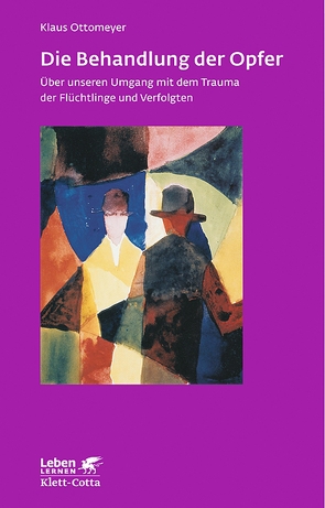Die Behandlung der Opfer (Leben Lernen, Bd. 240) von Ottomeyer,  Klaus