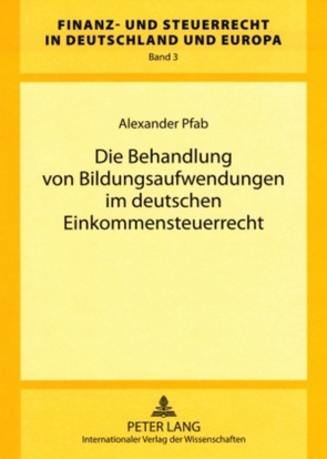Die Behandlung von Bildungsaufwendungen im deutschen Einkommensteuerrecht von Pfab,  Alexander