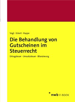 Die Behandlung von Gutscheinen im Steuerrecht von Denker,  Daniel, Dorn,  Leonard, Eckert,  Karl-Hermann, Fietz,  Andreas, Hammerl,  Robert, Happe,  Rüdiger, Kastenbauer,  Nikolaus, Lüdenbach,  Norbert, Prätzler,  Robert Clemens, Schürkötter,  Nicolas, Stier,  Markus, Vogt LL.M.,  Lennart, Weber,  Susanne