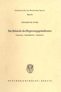 Die Behörde des Regierungspräsidenten. von Fonk,  Friedrich