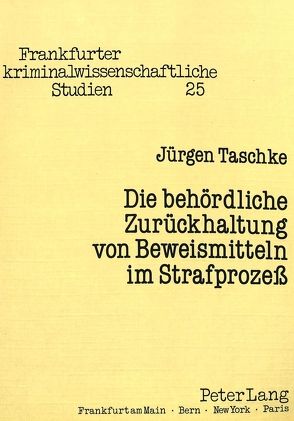 Die behördliche Zurückhaltung von Beweismitteln im Strafprozeß von Taschke,  Jürgen