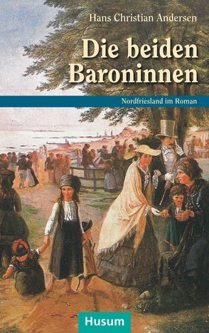 Die beiden Baroninnen von Andersen,  Hans Christian, Bammé,  Arno, Gloßmann,  Erik, Steensen,  Thomas