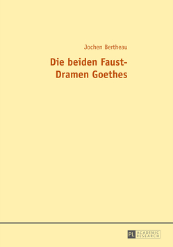 Die beiden Faust-Dramen Goethes von Bertheau,  Jochen
