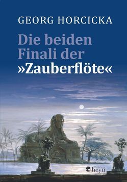 Die beiden Finali der „Zauberflöte“ von Horcicka,  Georg