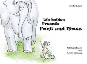 Die beiden Freunde Fant und Maus von Giessler,  Christa, Lautner,  Rolf, Schömig,  Simon