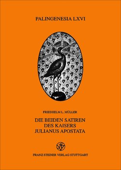 Die beiden Satiren des Kaisers Julianus Apostata von Müller,  Friedhelm L