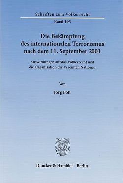 Die Bekämpfung des internationalen Terrorismus nach dem 11. September 2001. von Föh,  Jörg