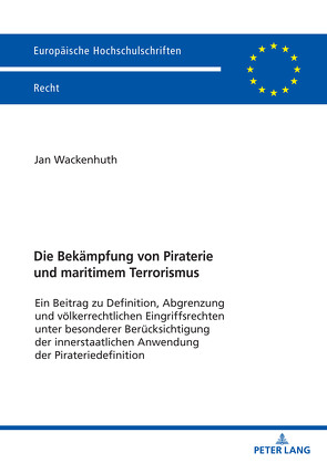 Die Bekämpfung von Piraterie und maritimem Terrorismus von Wackenhuth,  Jan