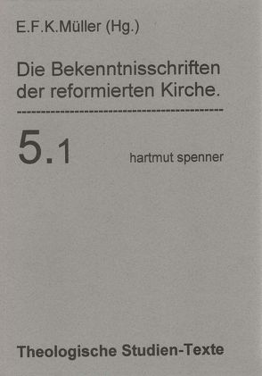 Die Bekenntnisschriften der reformierten Kirche von Müller,  E(ernst) F(riedrich) Karl