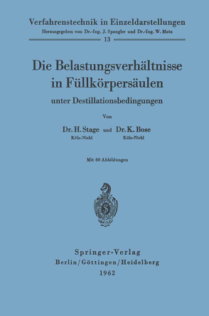 Die Belastungsverhältnisse in Füllkörpersäulen unter Destillationsbedingungen von Bose,  Kalyanmoy, Stage,  Hermann