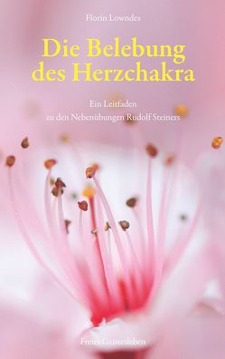 Die Belebung des Herzchakra von Lowndes,  Florin, Weyand,  Sylvia