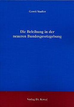 Die Beleihung in der neueren Bundesgesetzgebung von Stadler,  Gerrit