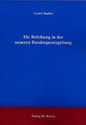 Die Beleihung in der neueren Bundesgesetzgebung von Stadler,  Gerrit