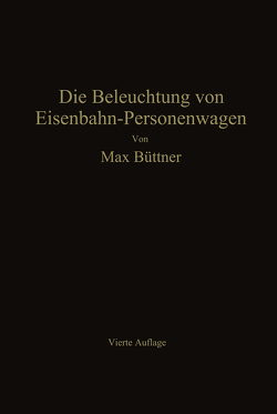 Die Beleuchtung von Eisenbahn-Personenwagen von Büttner,  Max