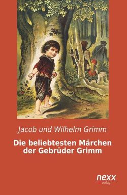 Die beliebtesten Märchen der Gebrüder Grimm von Grimm,  Jacob und Wilhelm