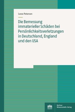 Die Bemessung immaterieller Schäden bei Persönlichkeitsverletzungen in Deutschland, England und den USA von Petersen,  Lasse