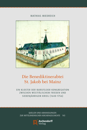 Die Benediktinerabtei Sankt Jakob bei Mainz von Miedreich,  Mathias