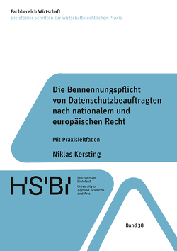 Die Bennennungspflicht von Datenschutzbeauftragten nach nationalem und europäischen Recht von Kersting,  Niklas